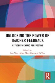 Unlocking the power of teacher feedback: A student-centric perspective book cover